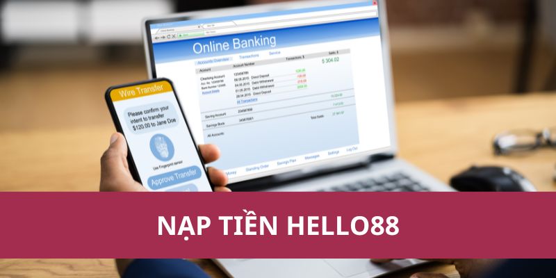 Hướng Dẫn Nạp Tiền Hello88 Nhanh Chóng và An Toàn Nhất
