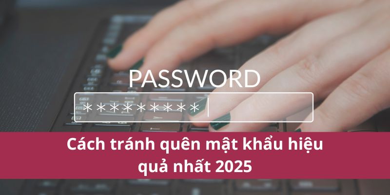 Hướng Dẫn Phục Hồi Quên Mật Khẩu Hello88 Nhanh Chóng 4 Cách tránh quên mật khẩu hiệu quả nhất 2025